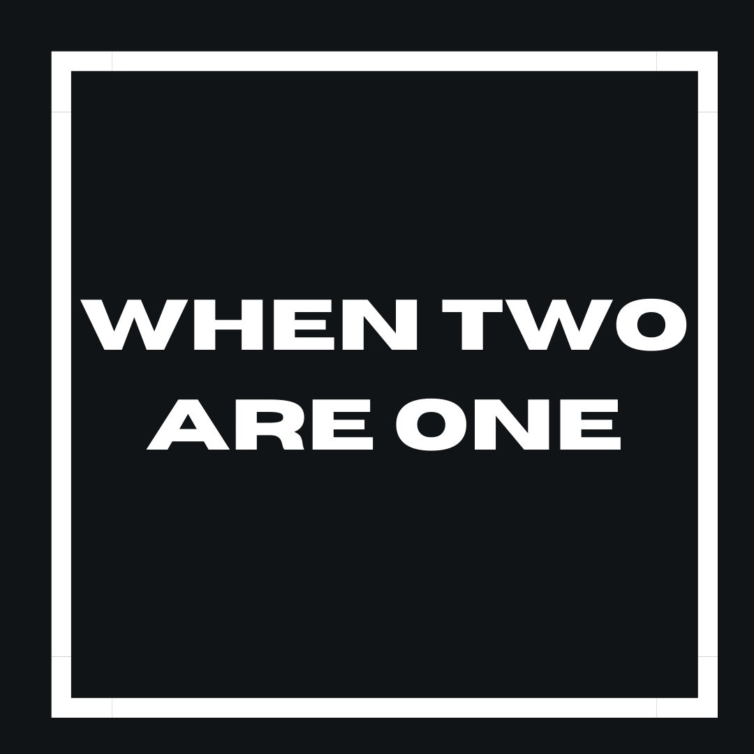 When Two Are One