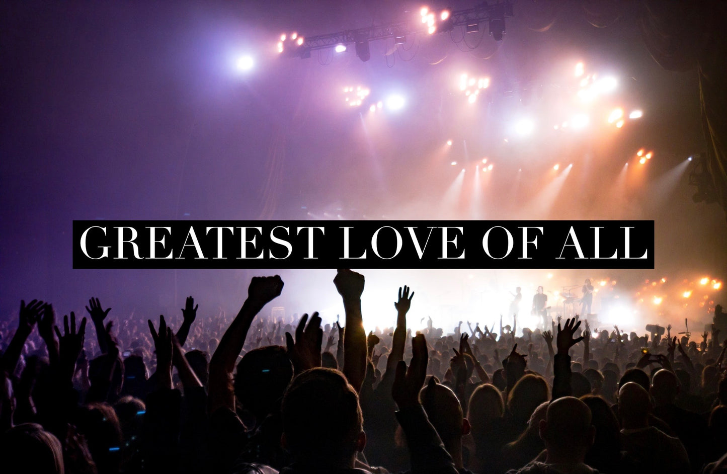 Greatest Love Of All (Special Order)