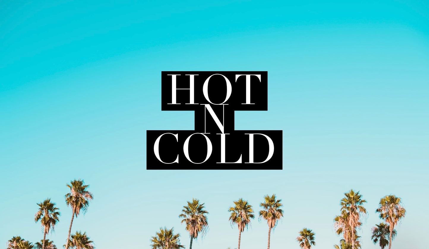 Hot N Cold (Special Order)