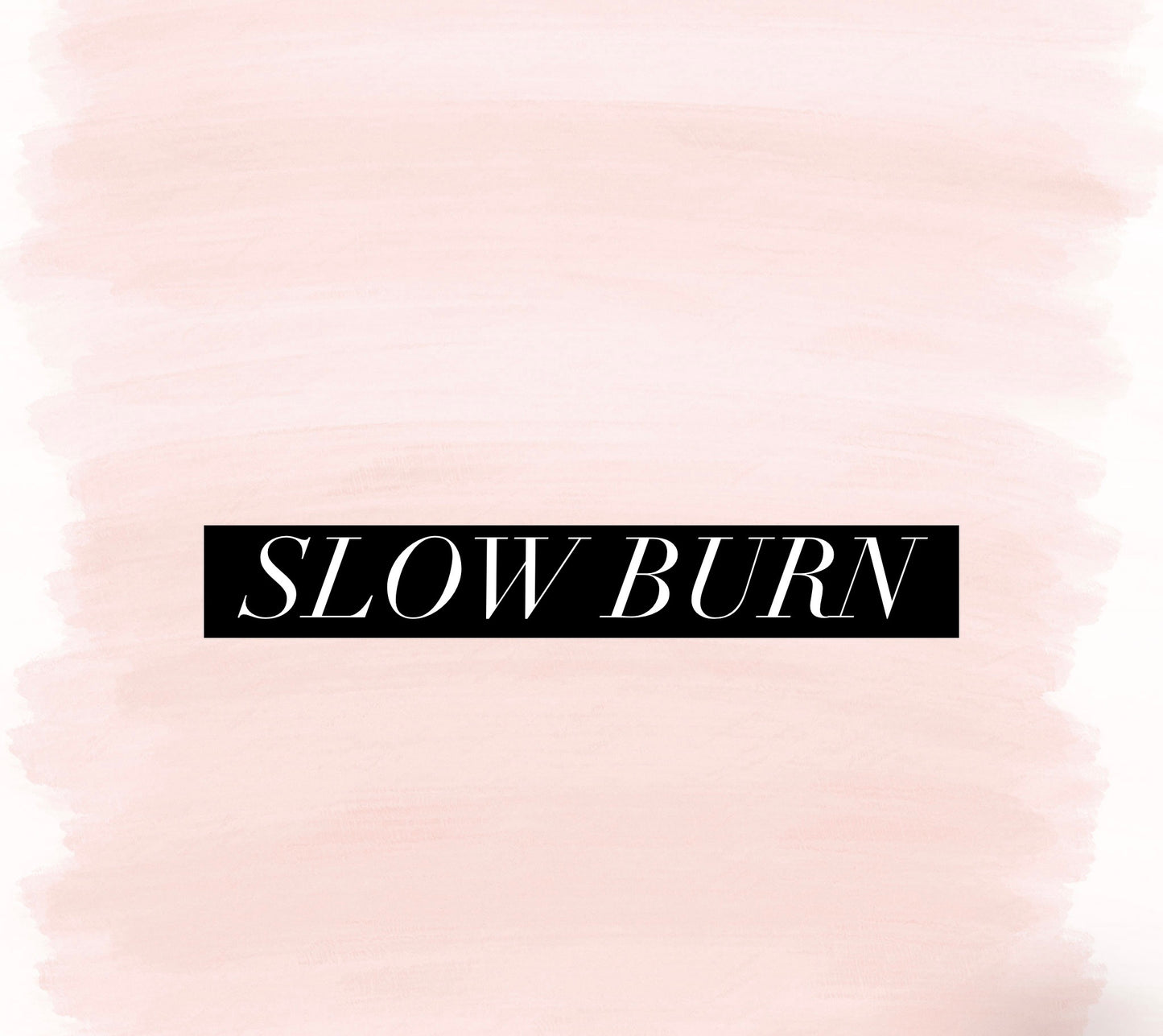 Slow Burn