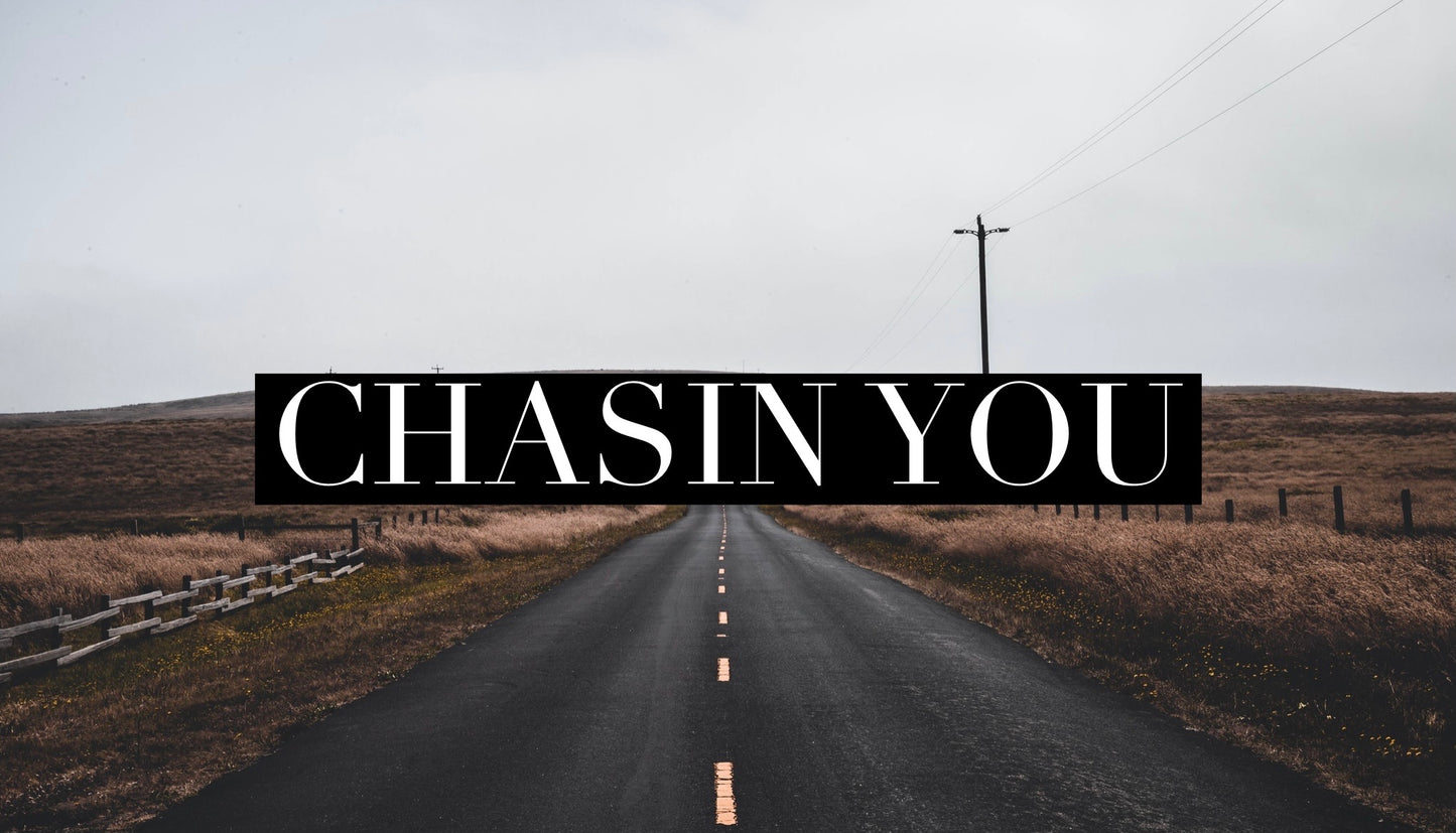 Chasin You
