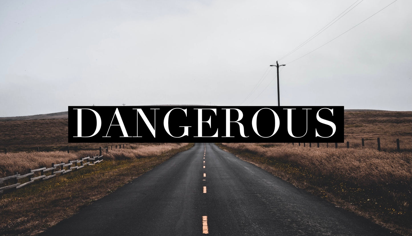Dangerous