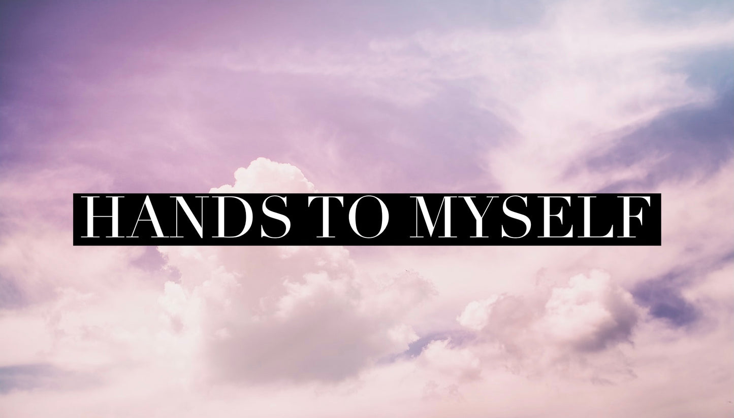 Hands to Myself (Special Order)