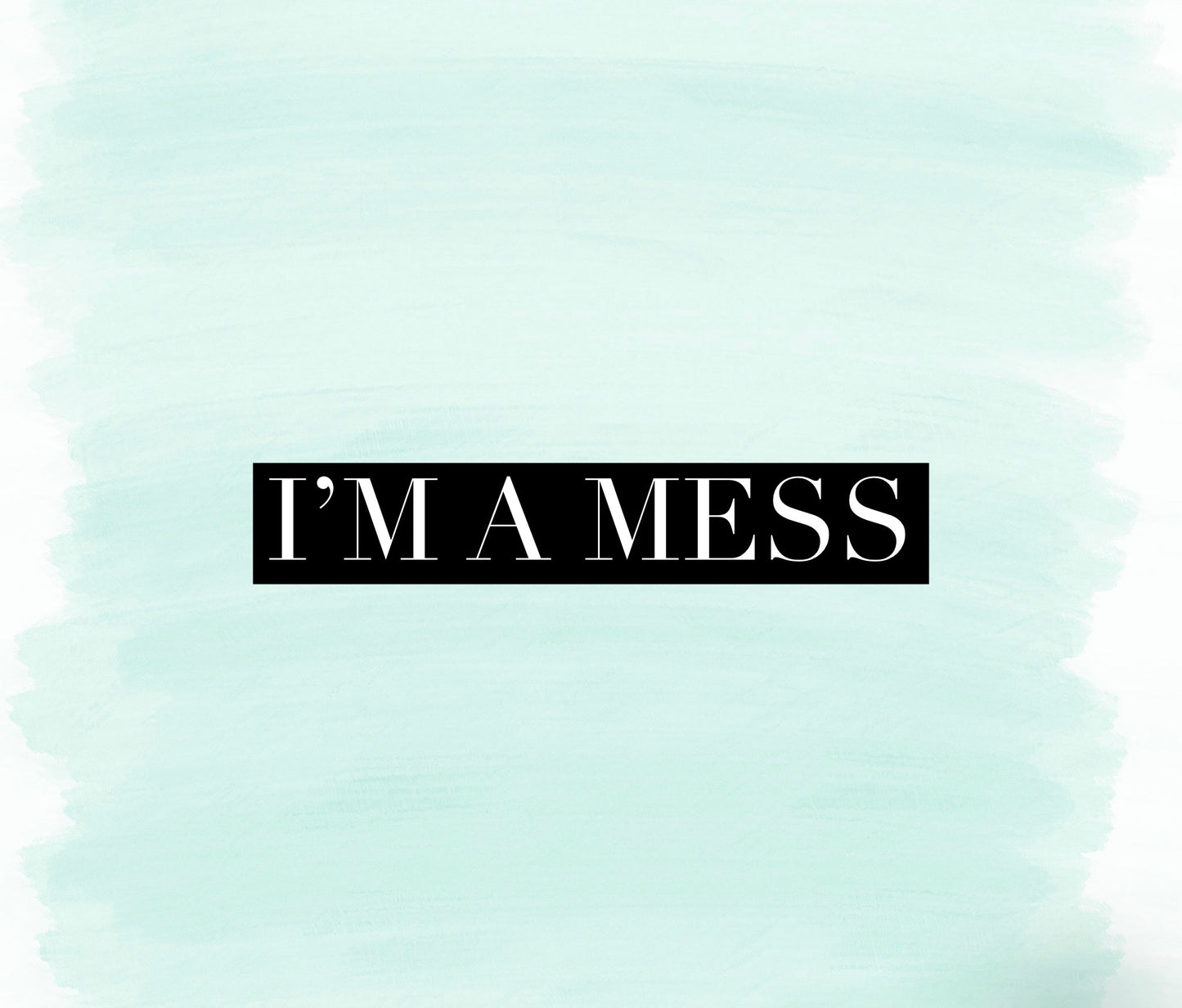 Im A Mess