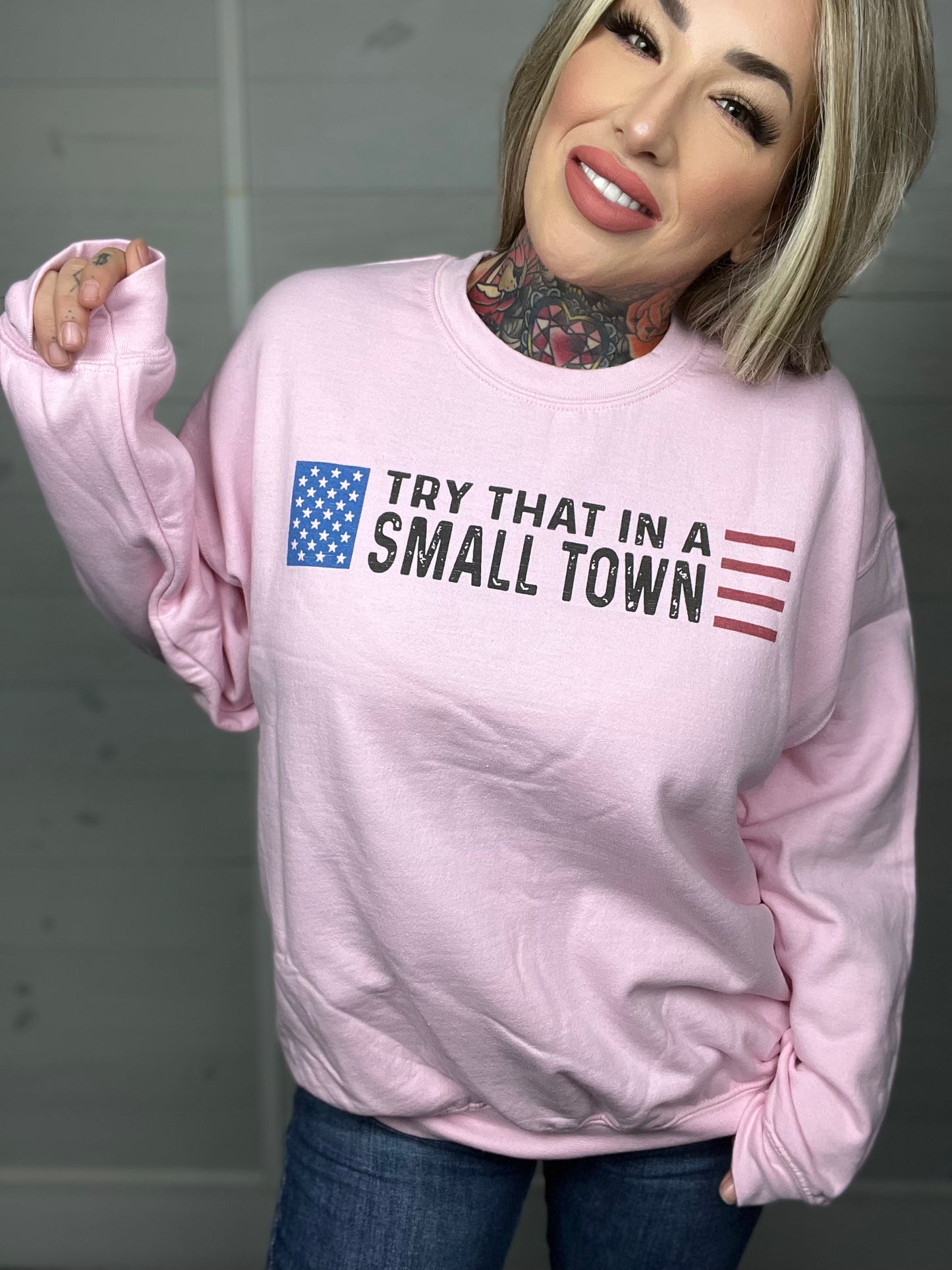 Try That In A Small Town Fleece Sweatshirt