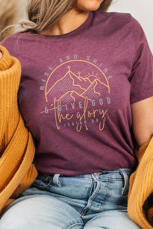 Rise And Shine And Give God The Glory Graphic Tee