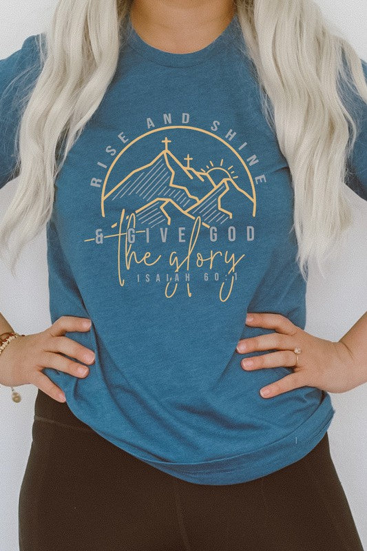 Rise And Shine And Give God The Glory Graphic Tee