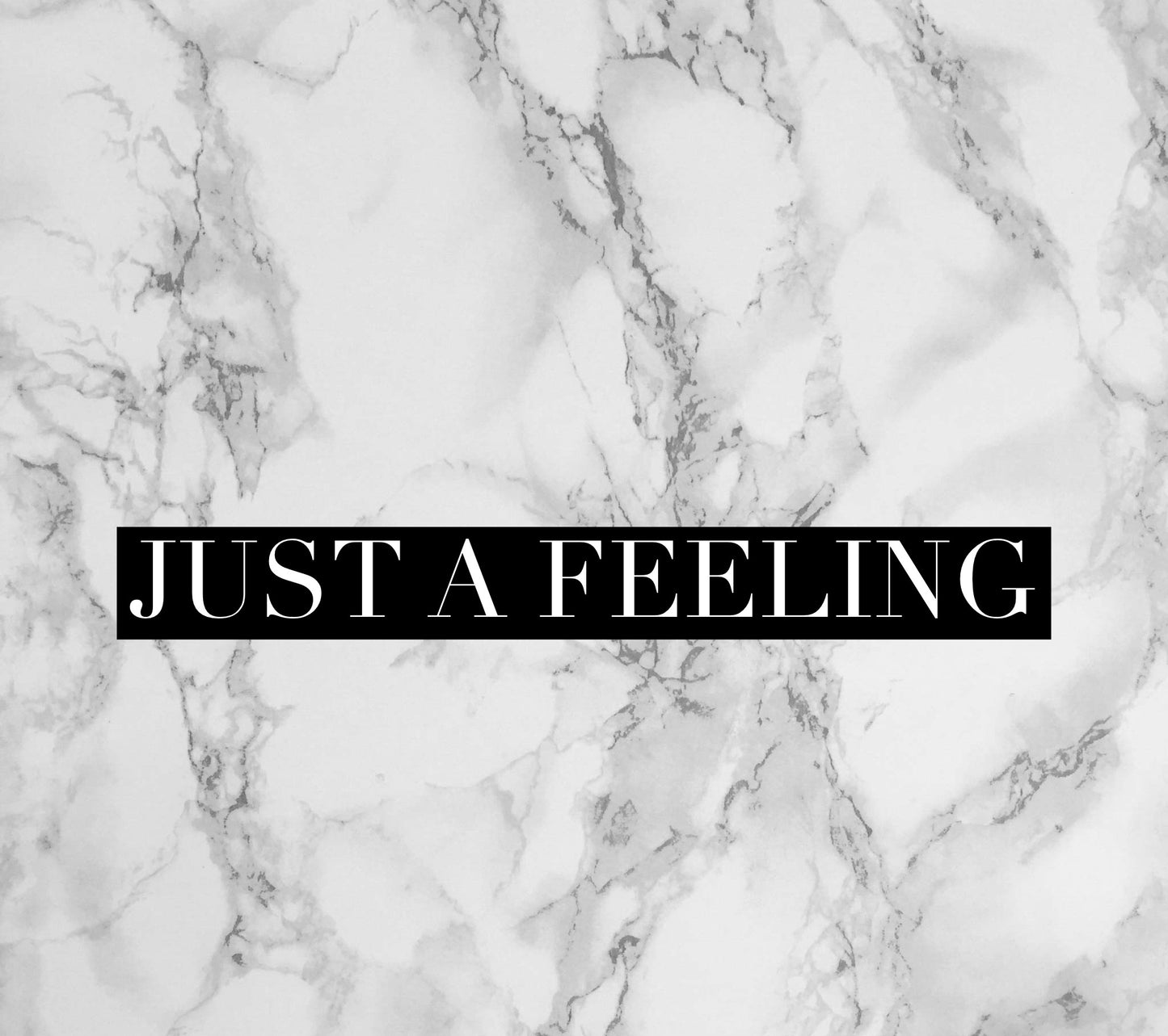 Just A Feeling