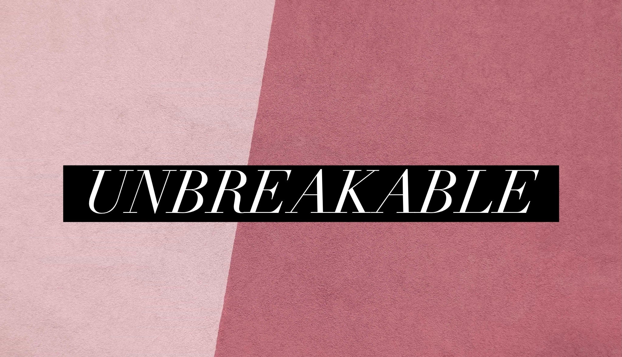 Unbreakable (Special Order)