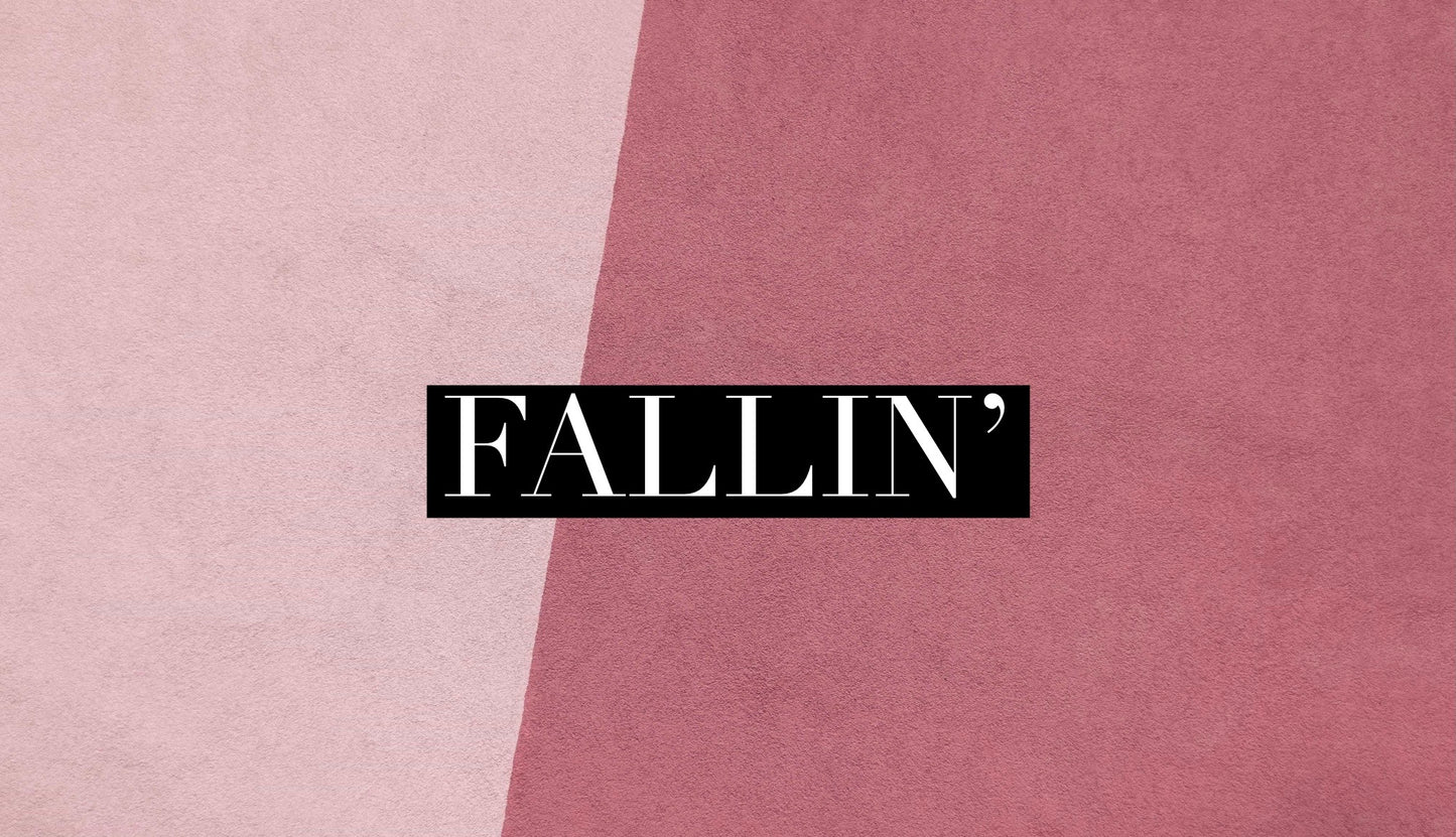 Fallin’ -No Special Orders Once Sold Out