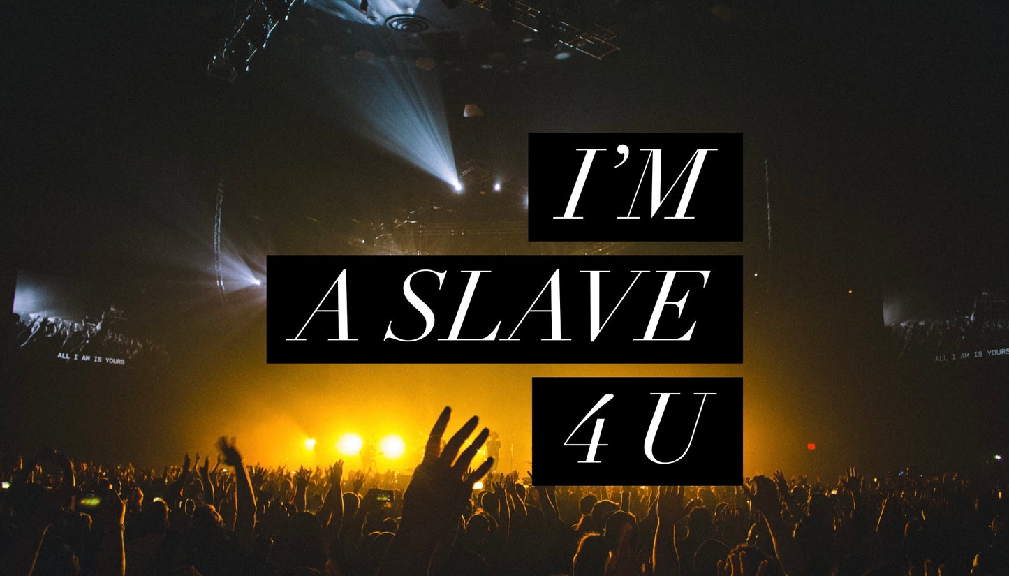 I’m A Slave 4 U (Special Order)