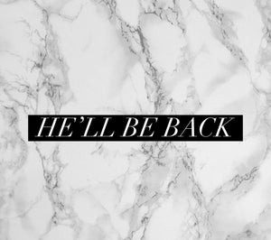 He’ll Be Back (Special Order)