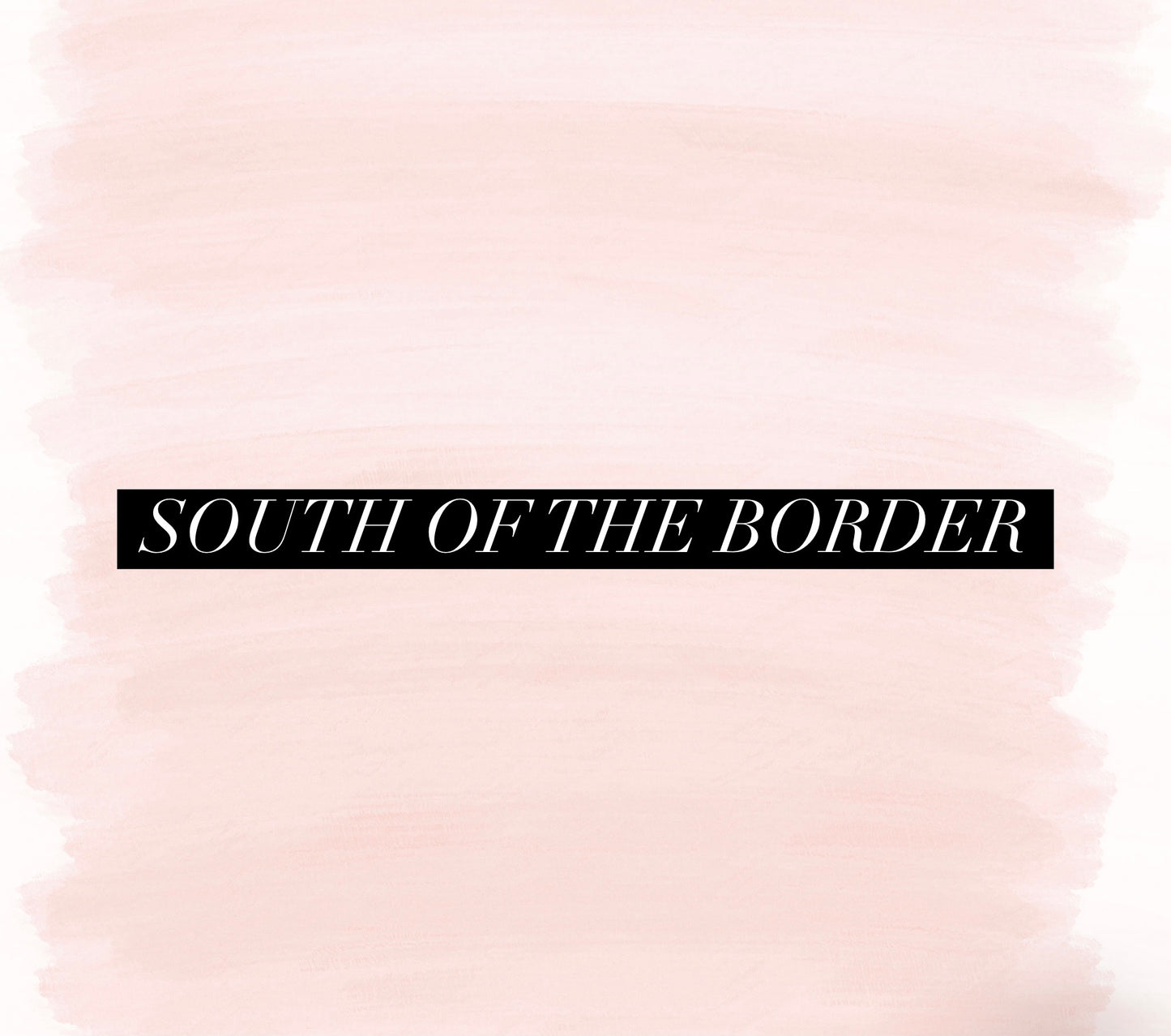 South of the Border (Special Order)