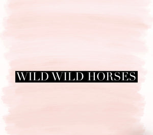 Wild Wild Horses (Special Order)