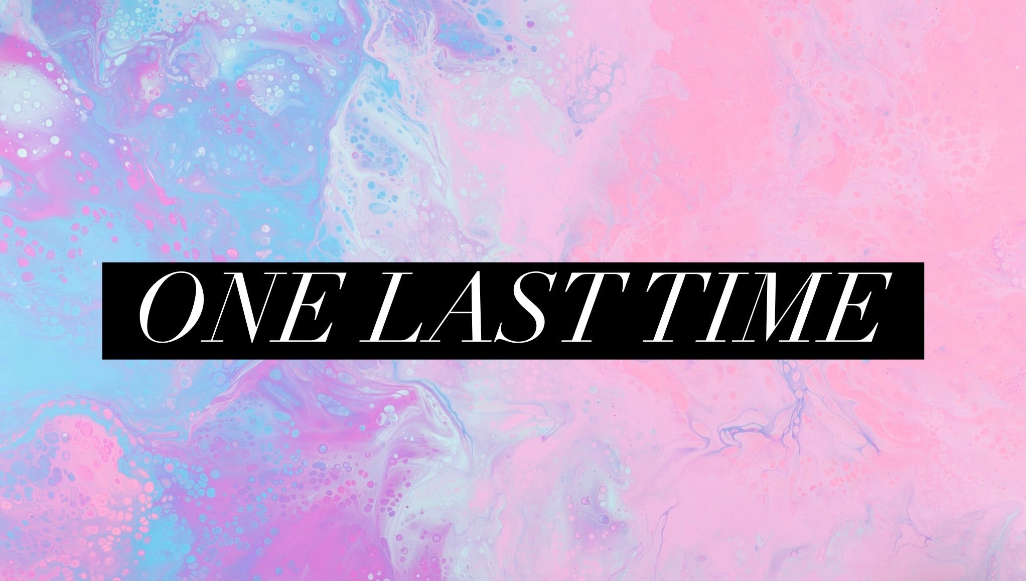 One Last Time (Special Order)