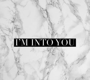 I’m Into You