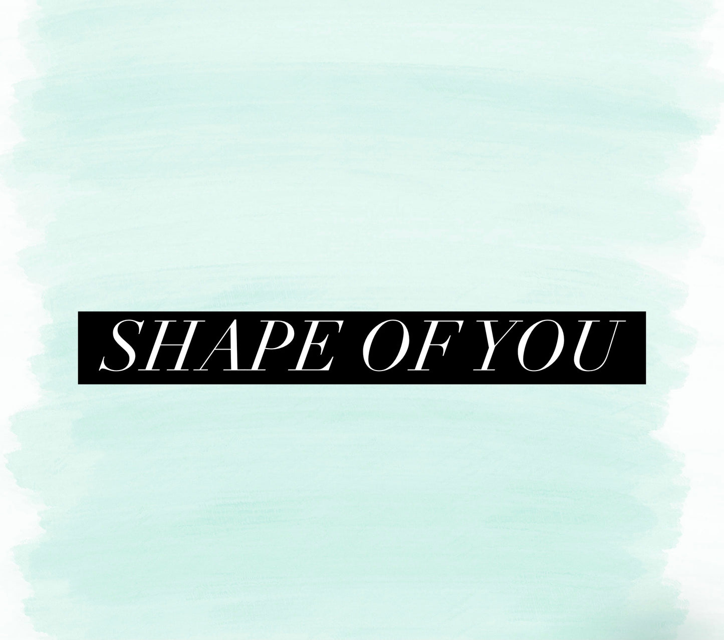Shape of You (Special Order)