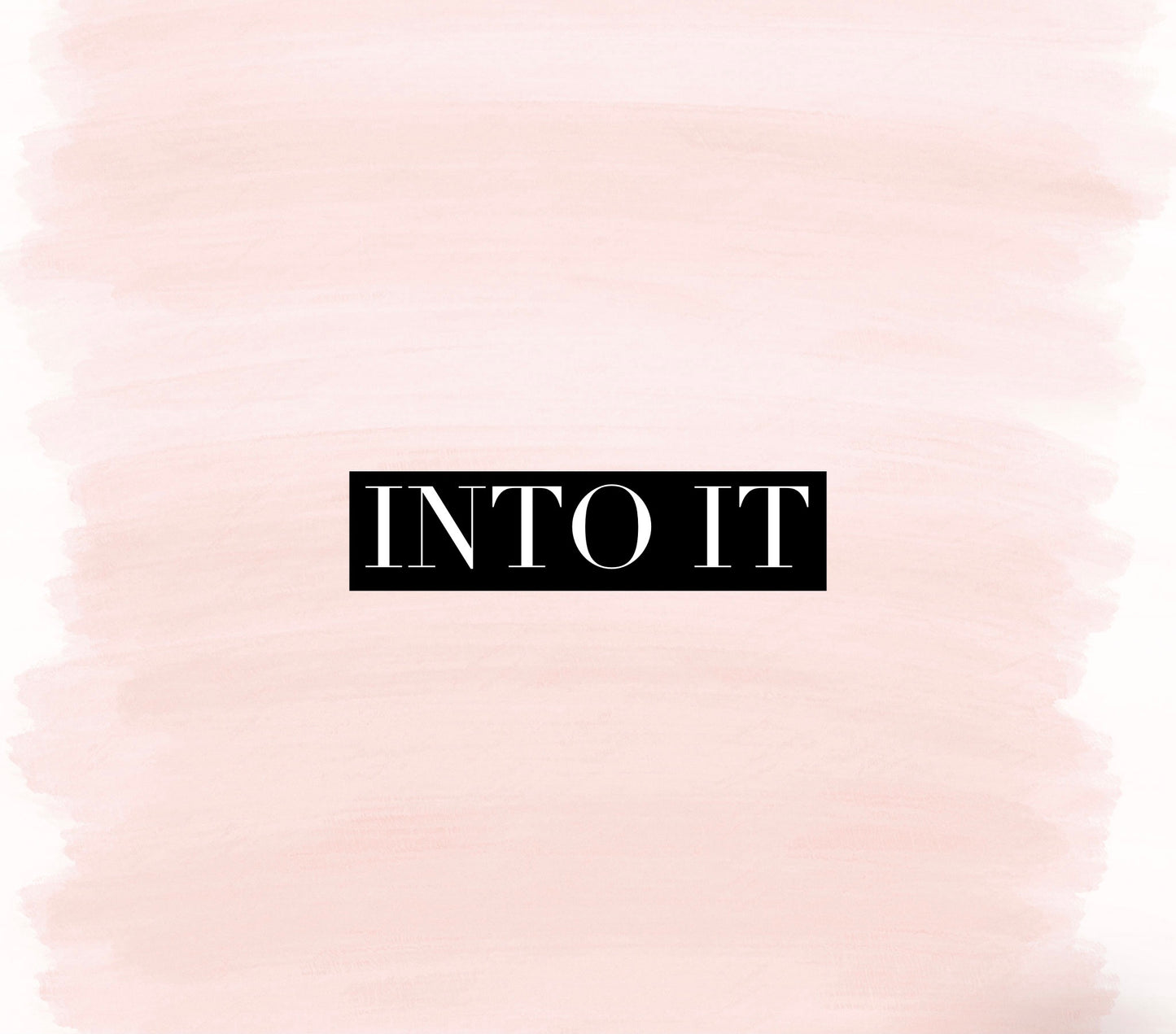 Into It (Special Order)